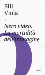 Nero video. La mortalità dell'immagine