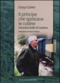 Il principe che spostava le colline. Antonello Ruffo di Calabria