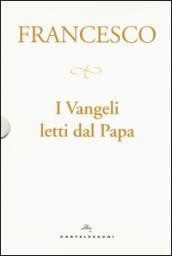 I Vangeli letti dal papa: La sorpresa della fede-Il cammino della speranza-La gioia della misericordia-La luce della parola