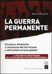 La guerra permanente. Strutture, dinamiche e retroscena del terrorismo e dell'antiterrorismo globali