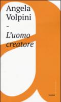 L'uomo creatore. Storia, libertà e comunicazione intersoggettiva: 1