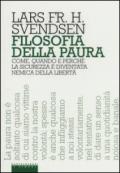 Filosofia della paura. Come, quando e perché la sicurezza è diventata nemica della libertà