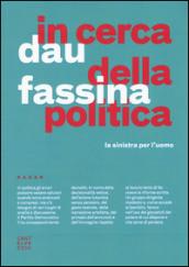 In cerca della politica. La sinistra per l'uomo