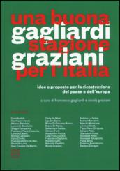 Una buona stagione per l'Italia. Idee e proposte per la ricostruzione del Paese e dell'Europa