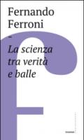 La scienza tra verità e balle