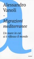 Migrazioni mediterranee: Un mare in cui si è riflesso il mondo