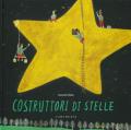 Costruttori di stelle. Ediz. a colori