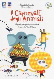 Il carnevale degli animali ispirato alla partitura musicale di Camille Saint-Saëns. Ediz. a colori