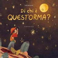 Di chi è quest'orma? Ediz. illustrata
