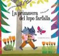 La primavera del lupo farfalla. Ediz. a colori