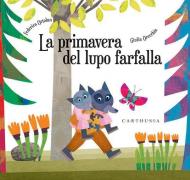 La primavera del lupo farfalla. Ediz. a colori