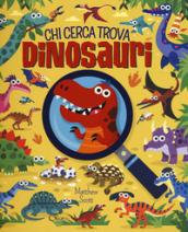 Dinosauri. Chi cerca trova. Ediz. a colori