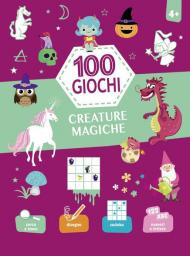 Creature magiche. 100 giochi. Ediz. a colori