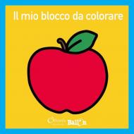 Il mio blocco da colorare. Ediz. illustrata