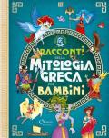 Racconti di mitologia greca per bambini. Libri per imparare. Ediz. a colori