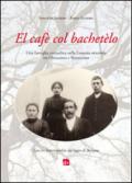 El Cafè col bachetèlo. Una famiglia contadina nella Lessinia orientale tra Ottocento e Novecento. Con tre lettere inedite dal lager di Bolzano