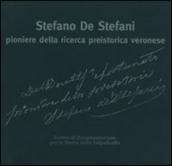 Stefano De Stefani pioniere della ricerca preistorica veronese. Le ricerche sui monti Lessini e in Valpolicella