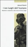 I non luoghi dell'inumano. Maschera e catastrofe: sulle tracce di Ernsst Junger