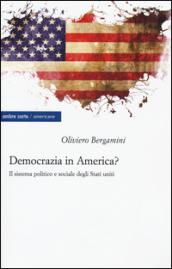 Democrazia in America? Il sistema politico e sociale degli Stati Uniti