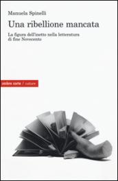 Una ribellione mancata. La figura dell'inetto nella letteratura di fine Novecento