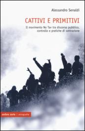 Cattivi e primitivi. Il movimento No Tav tra discorso pubblico, controllo e pratiche di sottrazione