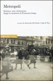 Metropoli. eEstetica, arte, letteratura. Saggi in memoria di Francesco Iengo