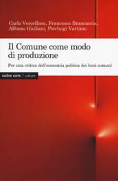 Il Comune come modo di produzione. Per una critica dell'economia politica dei beni comuni