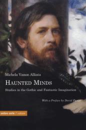 Haunted minds. Studies in the gothic and fantastic immagination