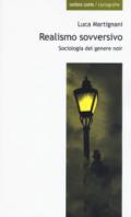 Realismo sovversivo. Sociologia del genere noir