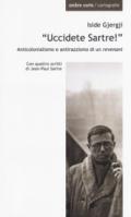 «Uccidete Sartre!». Anticolonialismo e antirazzismo di un «revenant»