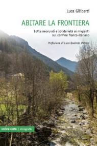 Abitare la frontiera. Lotte neorurali e solidarietà ai migranti sul confine franco-italiano