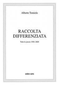 Raccolta differenziata. Tutte le poesie 1956-2020