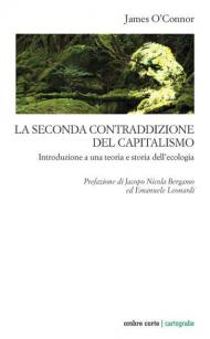 La seconda contraddizione del capitalismo. Introduzione a una teoria e storia dell'ecologia