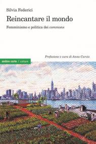 Reincanare il mondo. Femminismo e politica dei «commons»