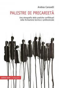 Palestre di precarietà. Una etnografia delle pratiche conflittuali nella formazione tecnica e professionale