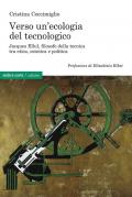 Verso un’ecologia del tecnologico. Jacques Ellul, filosofo della tecnica tra etica, estetica e politica
