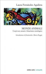 Mondi animali. Corpi non umani e binarismo ontologico