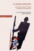 La scuola fascista. Istituzioni, parole d’ordine e luoghi comuni dell’immaginario