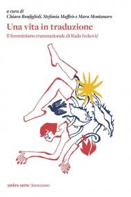 Una vita in traduzione. Il femminismo transnazionale di Rada Iveković