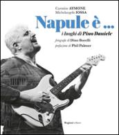 Napule è... I luoghi di Pino Daniele