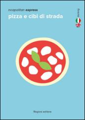 Pizza e cibi di strada. Ediz. italiana e inglese