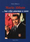 Mario Abbate. ...'Na vita anema e core