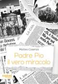 Padre Pio, il vero miracolo