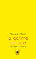 Le lacrime del sole. reportage dal mondo