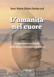 L' umanità nel cuore. L'esperienza ecclesiale della Beata Giuseppina Catanea