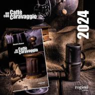 Un caffè con Caravaggio. Con Calendario