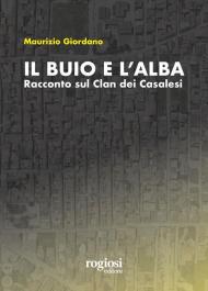 Il buio e l'alba. Racconto sul Clan dei Casalesi