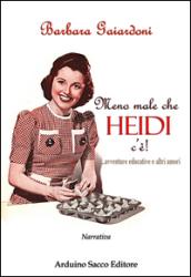 Meno male che Heidi c'è! Avventure educative e altri amori