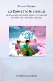 Lo zainetto invisibile. La ricerca delle origini nelle adozioni internazionali tra diritto, web e dinamiche relazionali