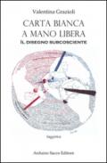 Carta bianca a mano libera. Il disegno subcosciente